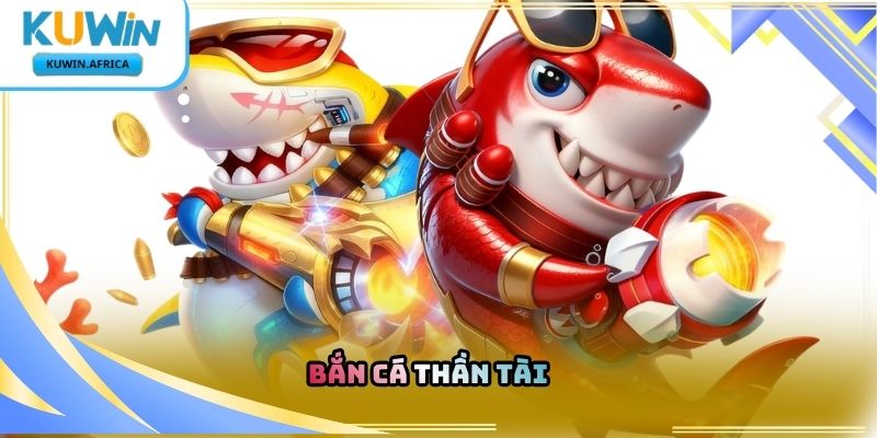 Bắn Cá Thần Tài Kuwin – Khám Phá Trò Chơi Săn Thưởng