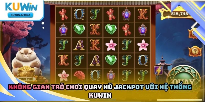 Quay Hũ Jackpot Kuwin – Tìm Hiểu Sức Hút Của Dòng Game 